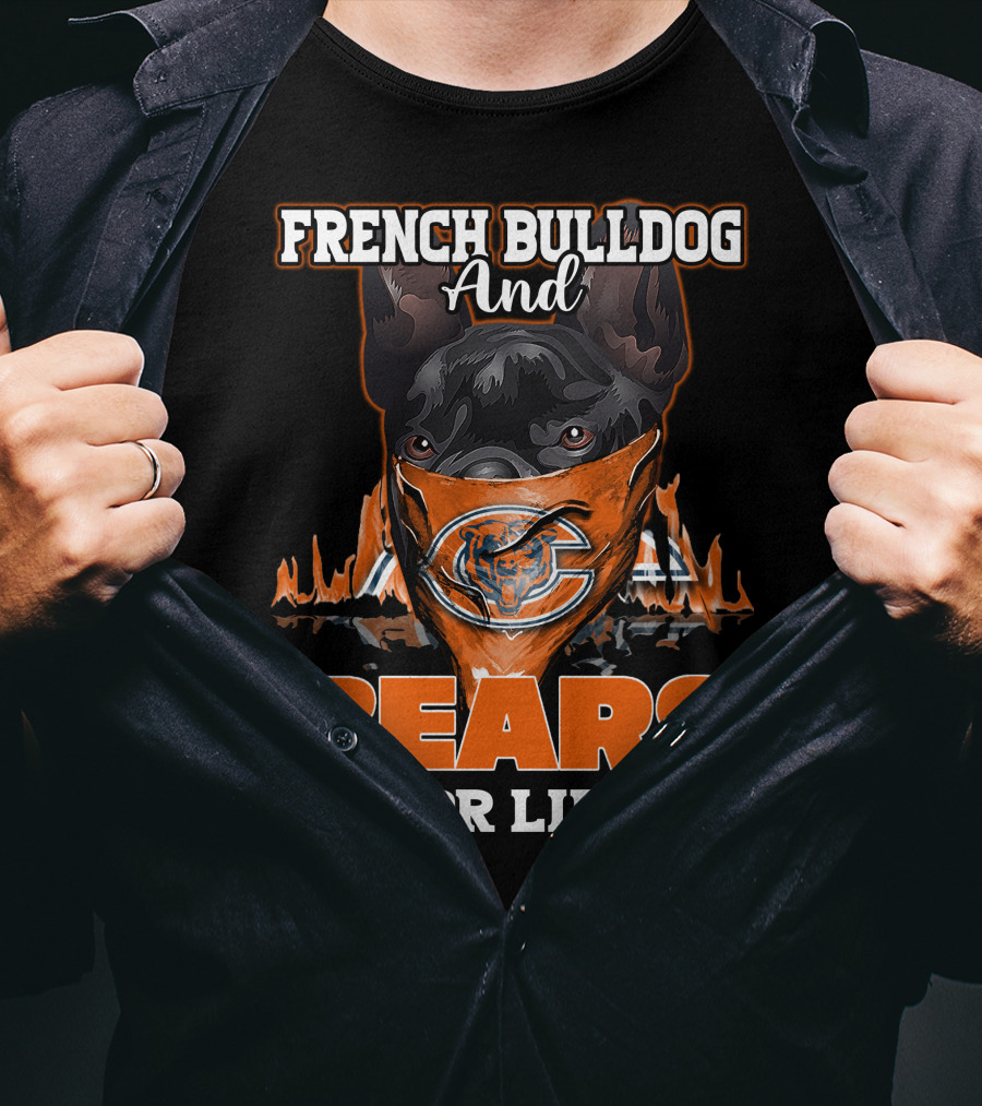 French Bulldog And Chicago Bears For Life T-Shirt