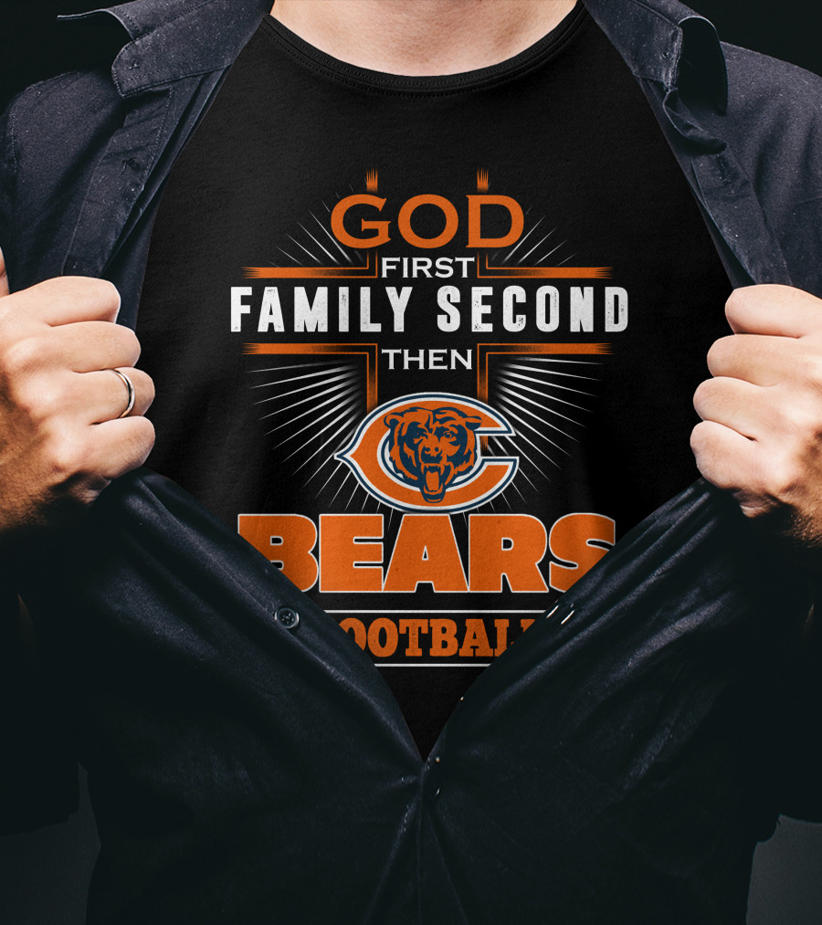 God First Family Second Then Chicago Bears Football T-Shirt