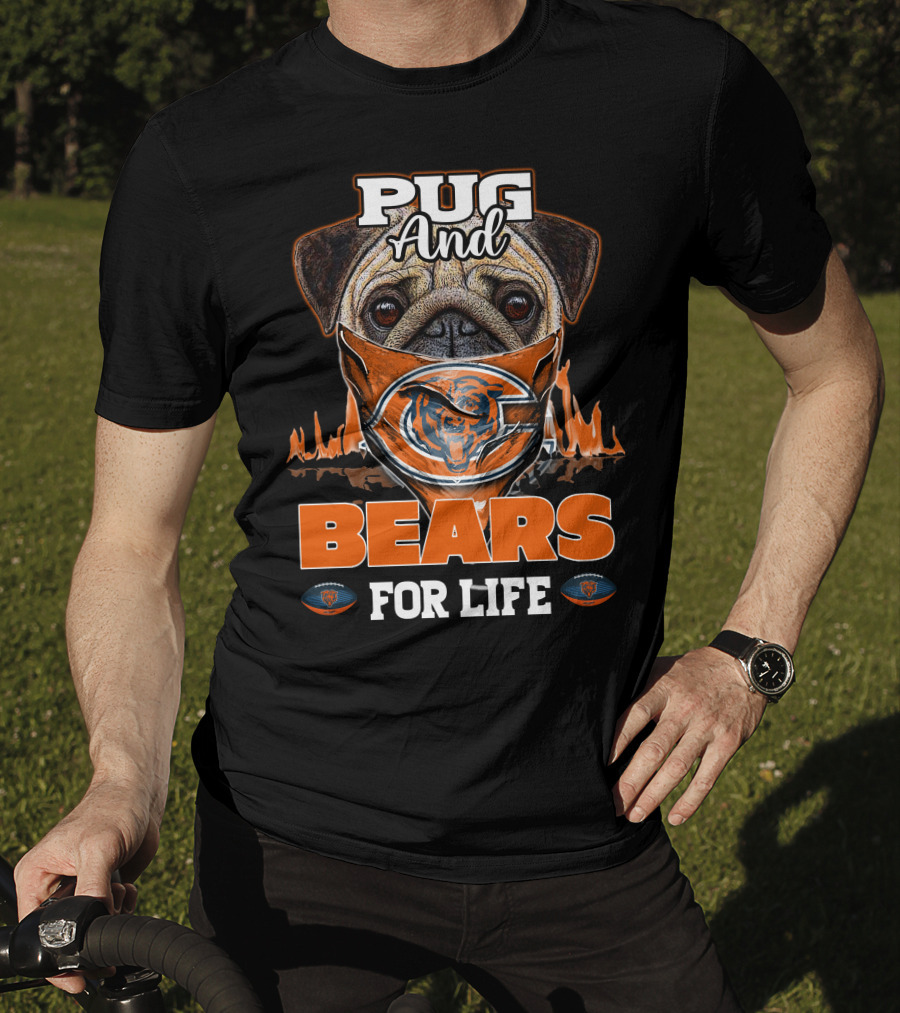 Pug And Bears For Life Chicago Bears T-Shirt