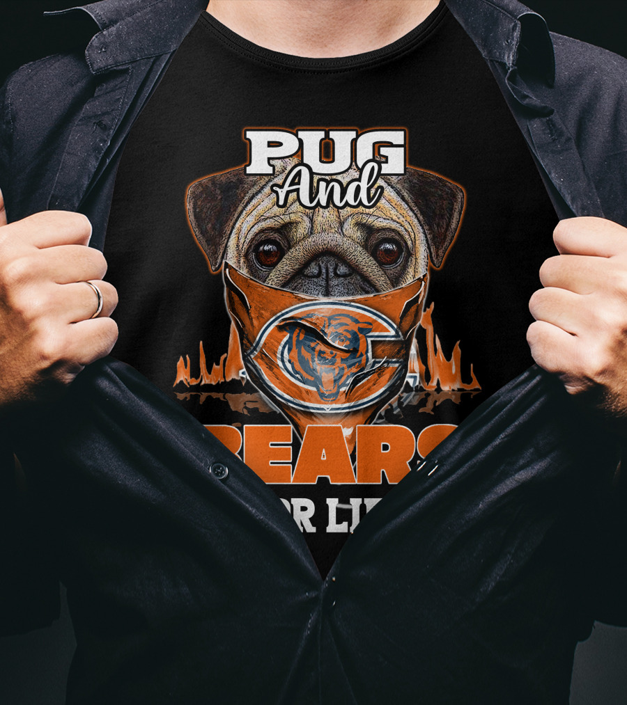 Pug And Bears For Life Chicago Bears T-Shirt