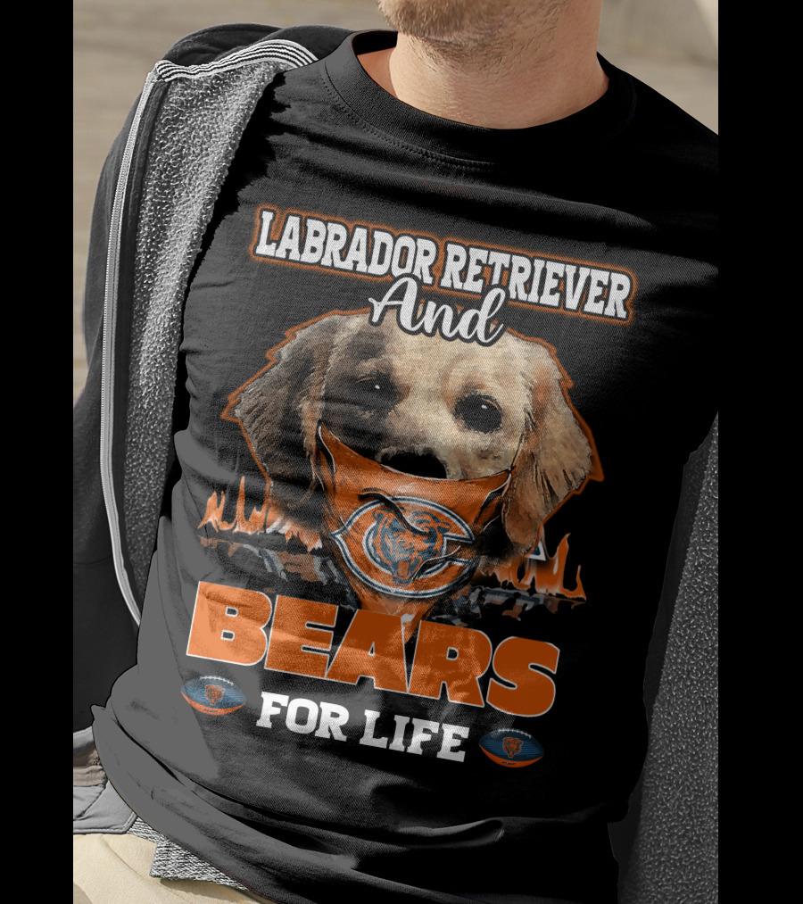 Labrador Retriever And Bears For Life CHICAGO BEARS T-Shirt