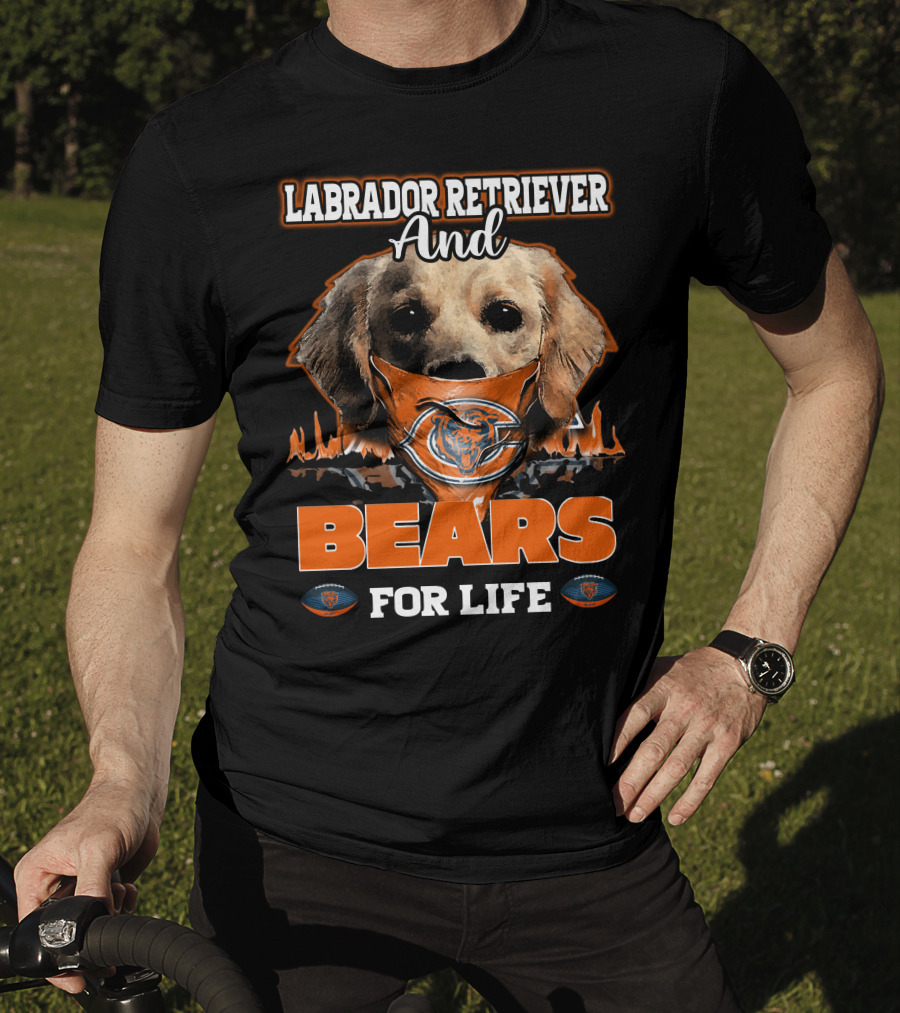 Labrador Retriever And Bears For Life CHICAGO BEARS T-Shirt