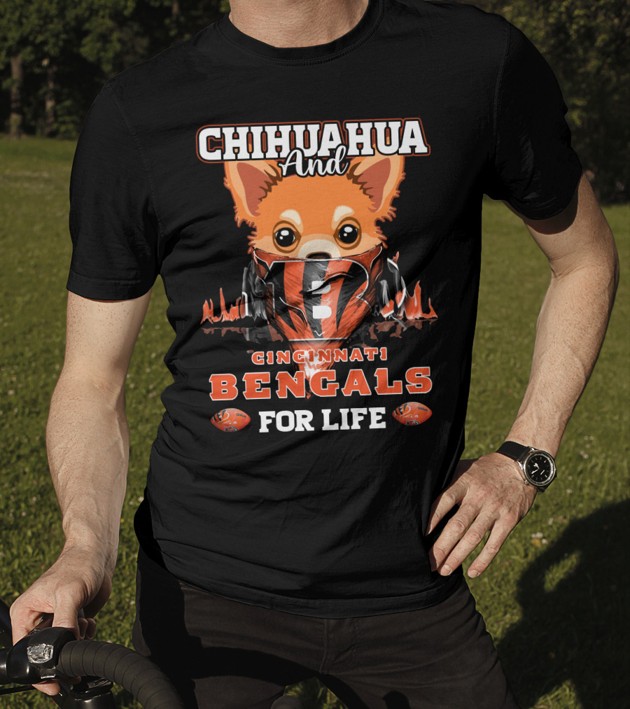 Chihuahua And Cincinnati Bengals For Life T-Shirt