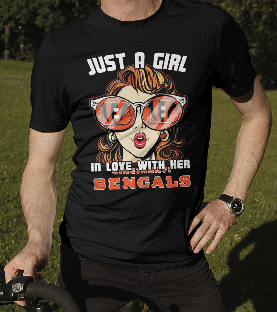 Just A Girl IN Love With Her Cincinnati Bengals T-Shirt