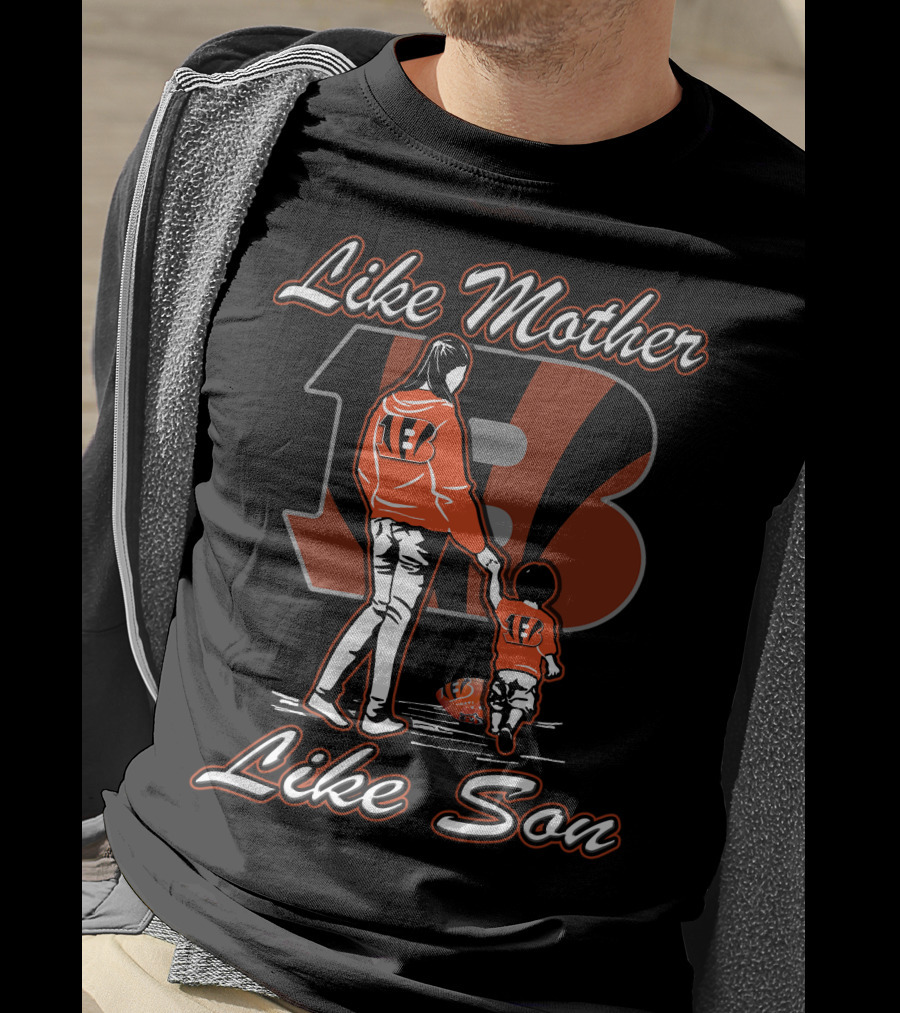 Like Mother Like Son Bengals Family 18 T-Shirt