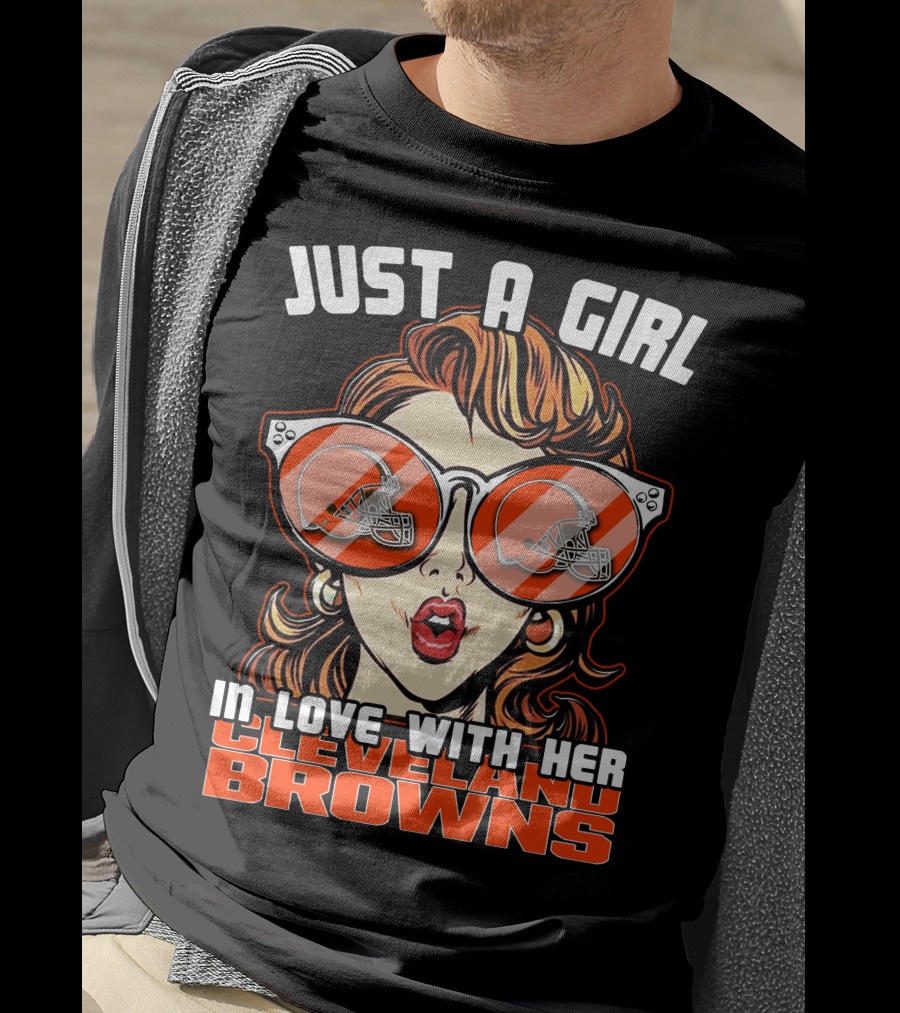 Just A Girl IN Love With Her Cleveland Browns T-Shirt