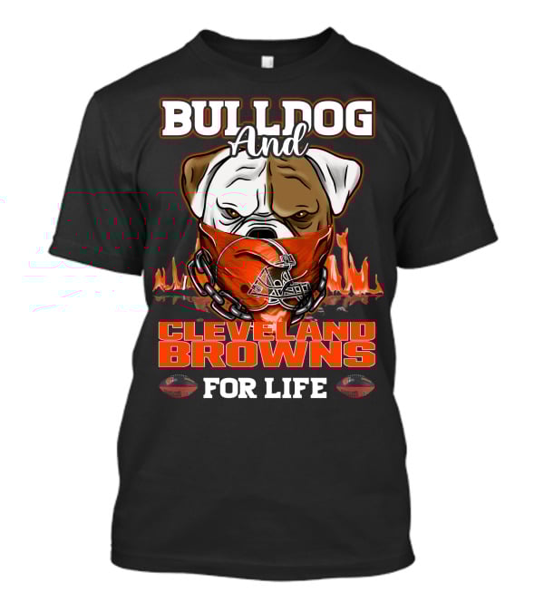 Bulldog And Cleveland Browns For Life T-Shirt