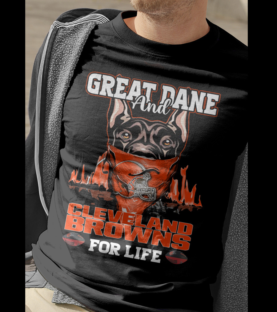 Great Dane And Cleveland Browns For Life T-Shirt