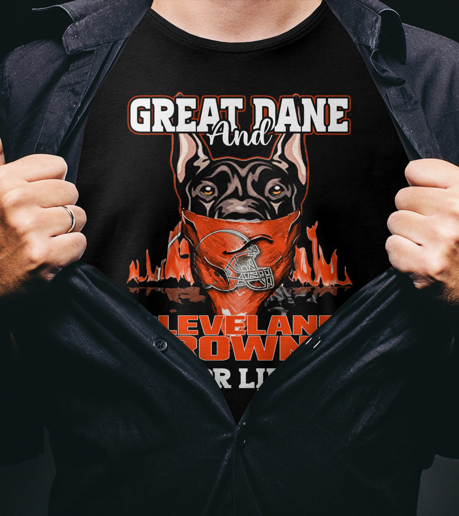 Great Dane And Cleveland Browns For Life T-Shirt