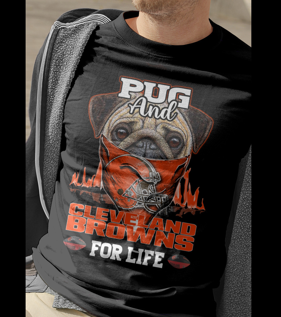 Pug And CLEVELAND BROWNS For Life T-Shirt