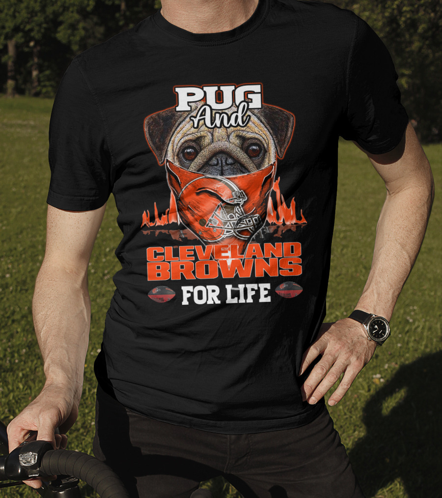 Pug And CLEVELAND BROWNS For Life T-Shirt
