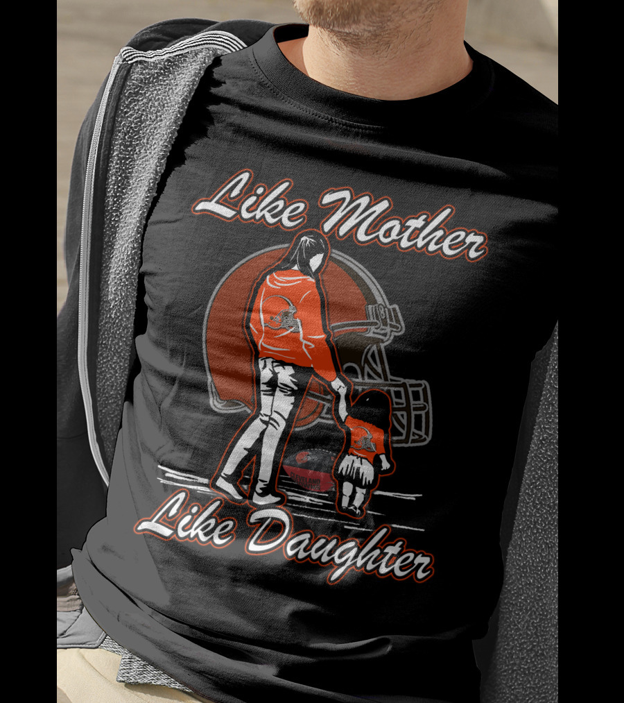 Like Mother Like Daughter Cleveland Browns Helmet Mom Child Football Fandom T-Shirt