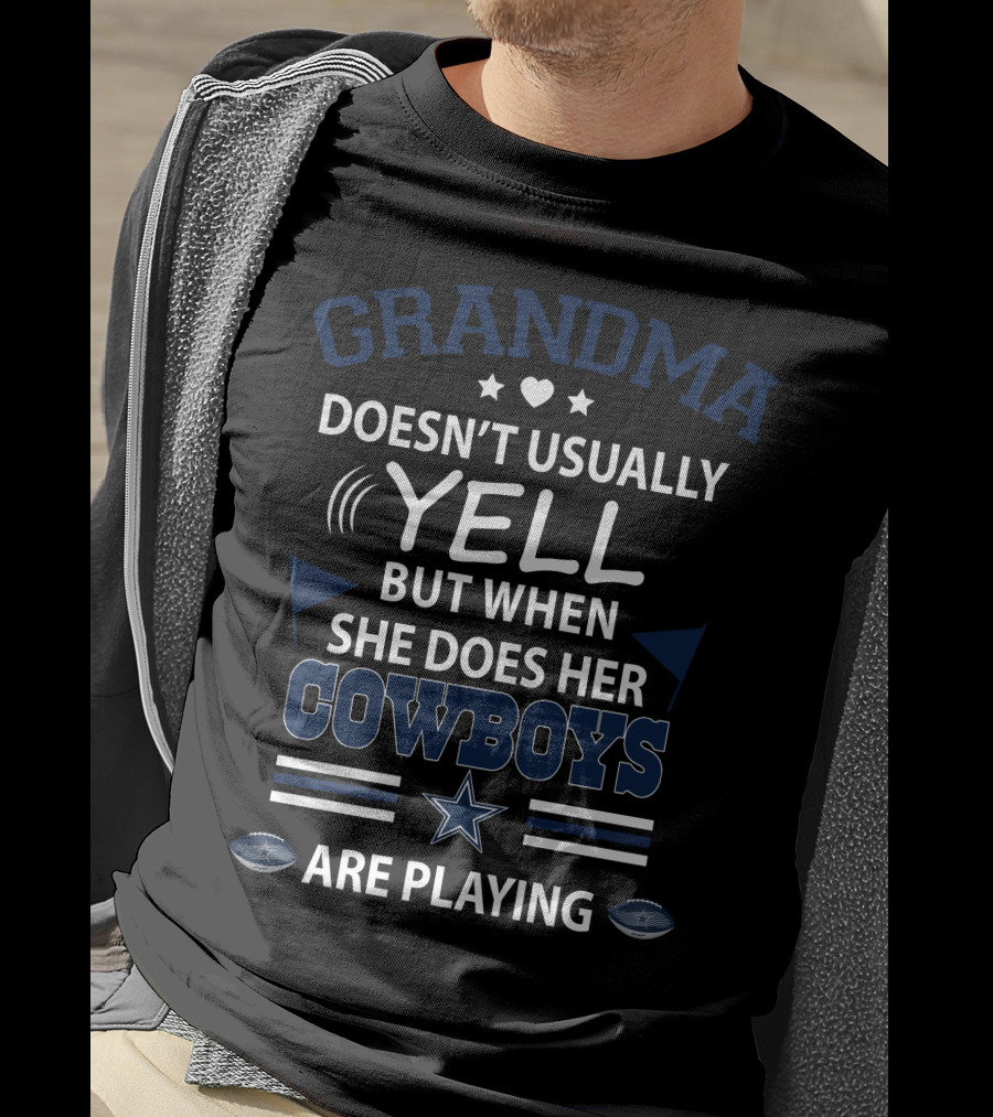 Grandma Doesn't Usually Yell But When She Does Her Cowboys Are Playing T-Shirt