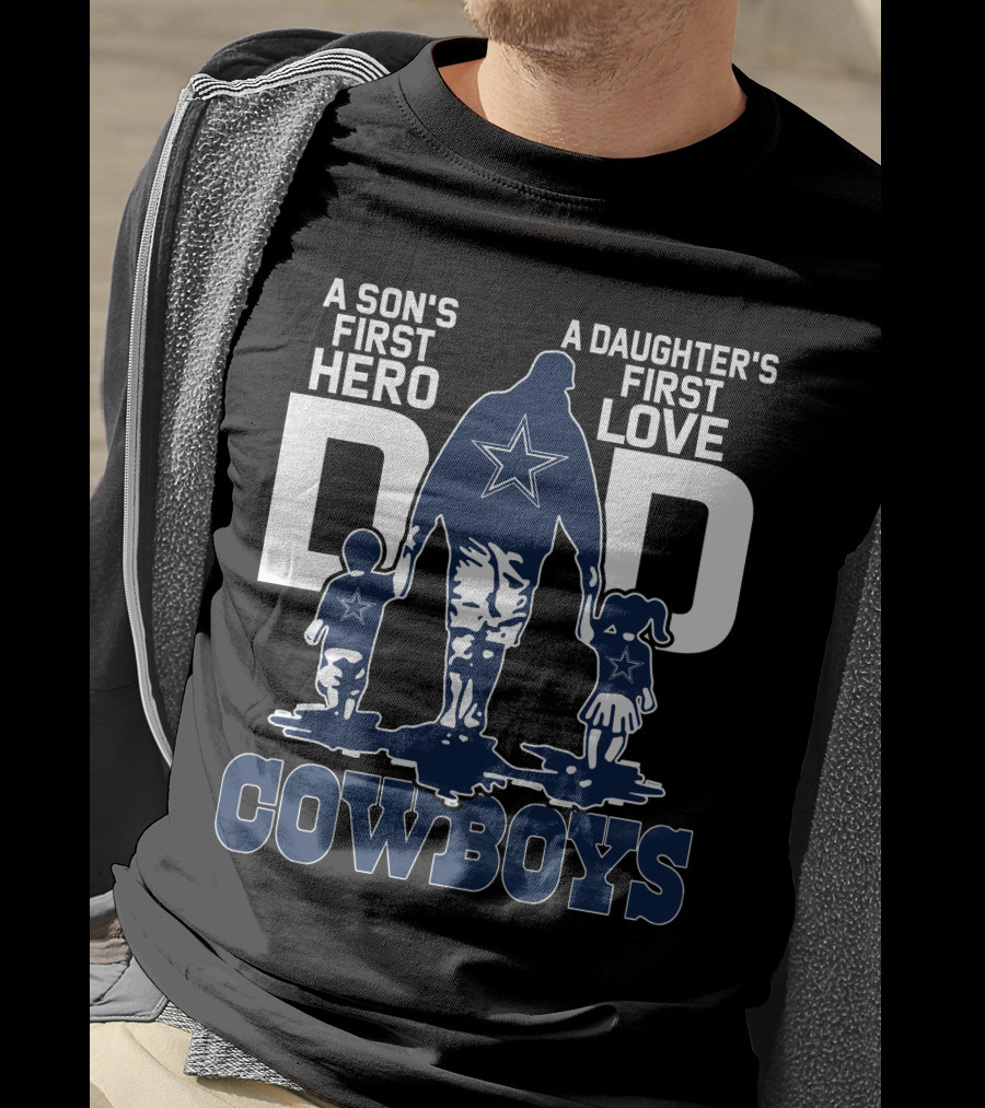 A Son's First Hero A Daughter's First Love Dad Cowboys T-Shirt