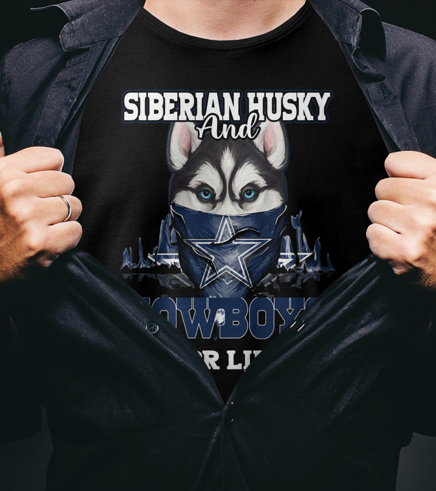 Siberian Husky And Cowboys For Life Dallas Cowboys T-Shirt