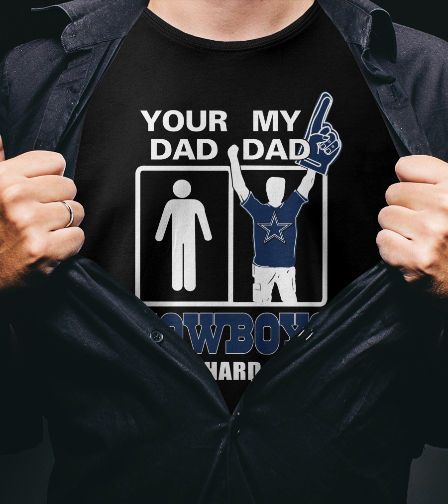 Your Dad My Dad Cowboys Die-Hard Fan T-Shirt