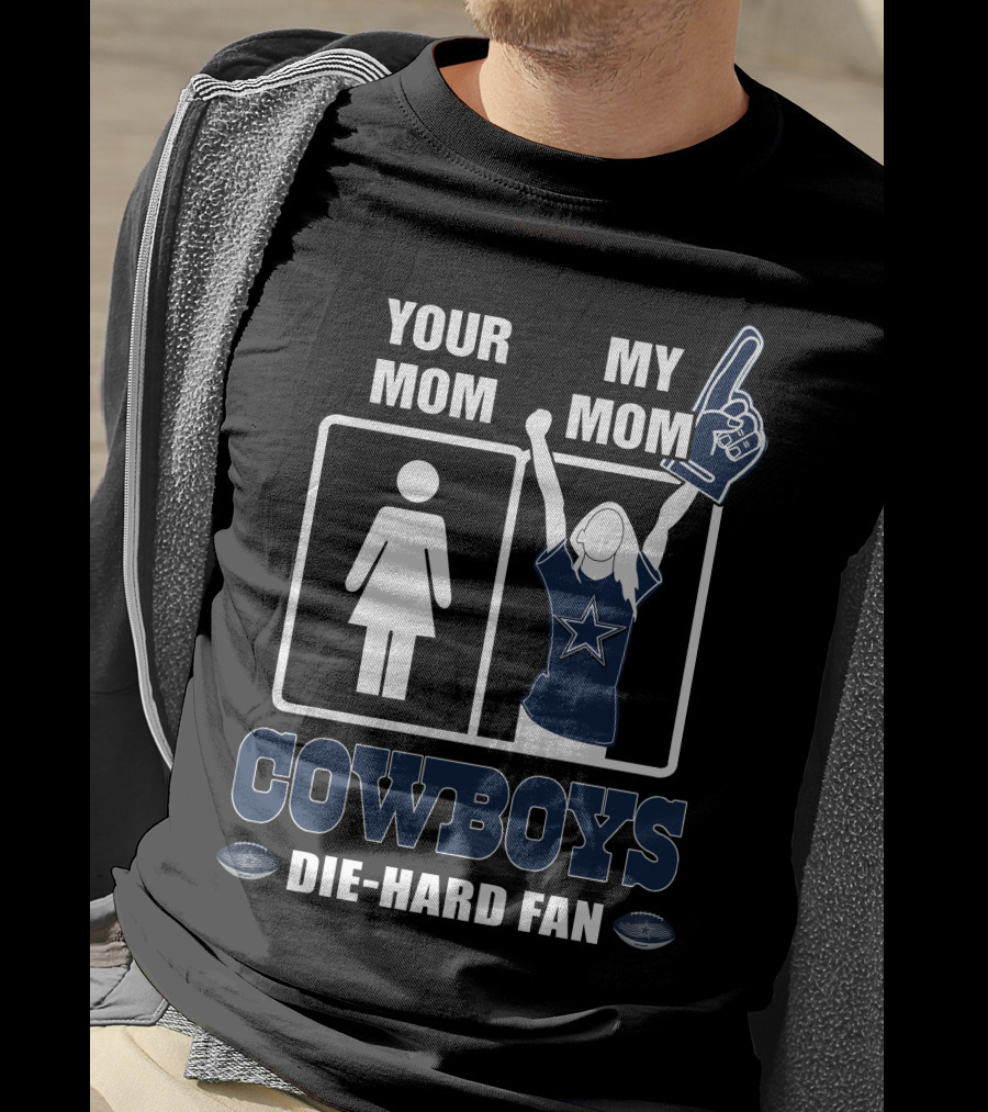 Your Mom My Mom Cowboys Die-Hard Fan T-Shirt