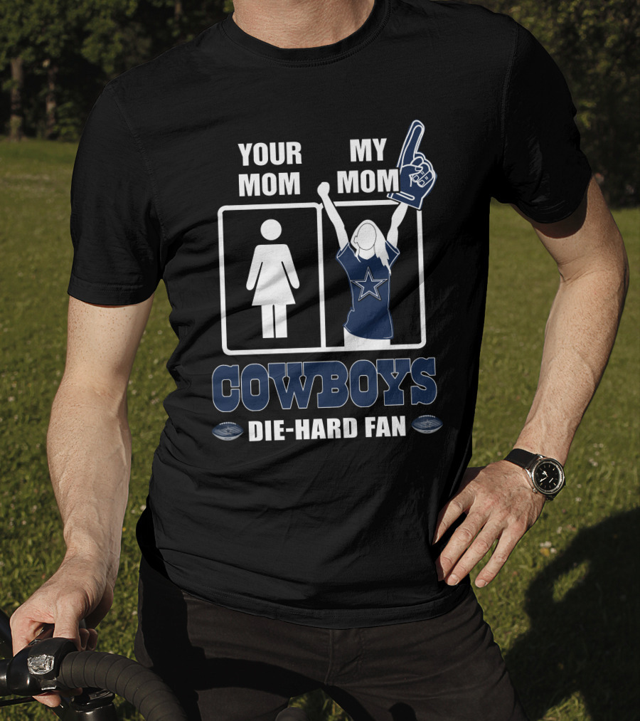 Your Mom My Mom Cowboys Die-Hard Fan T-Shirt