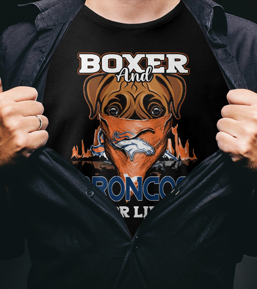 Boxer And Broncos For Life Denver Broncos T-Shirt
