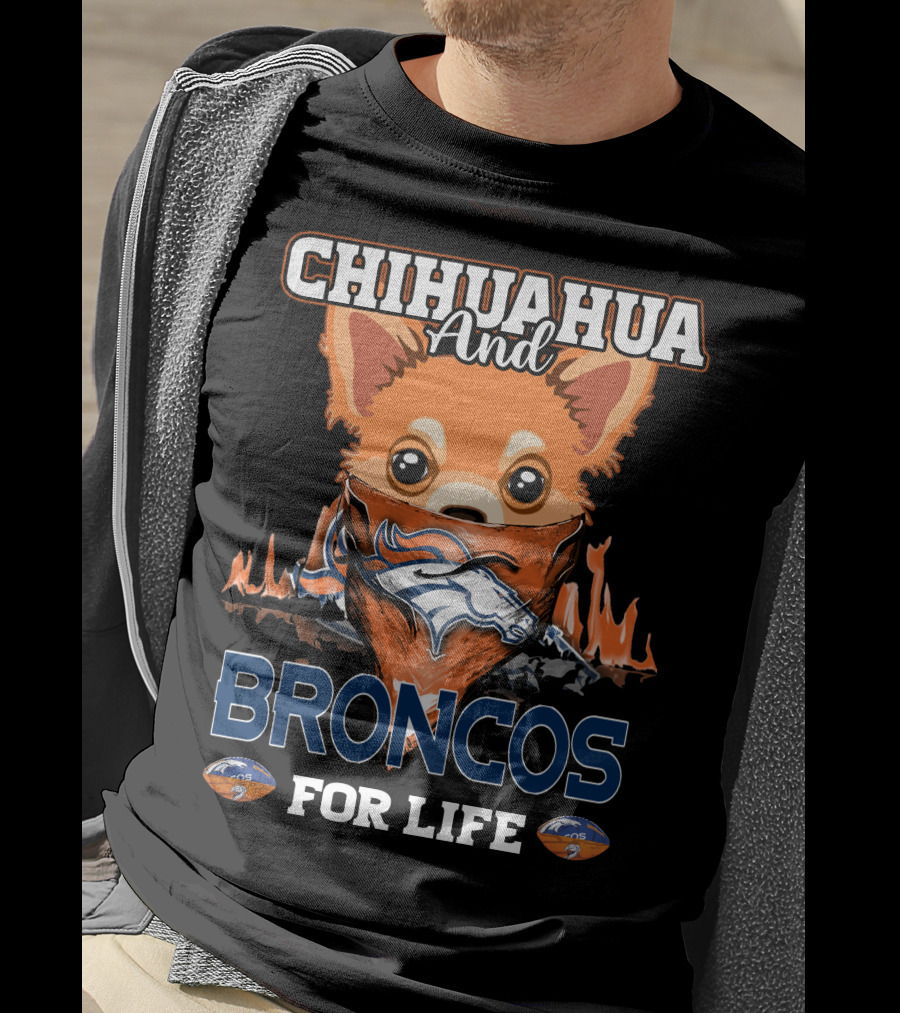 Chihuahua And Broncos For Life Denver Broncos T-Shirt