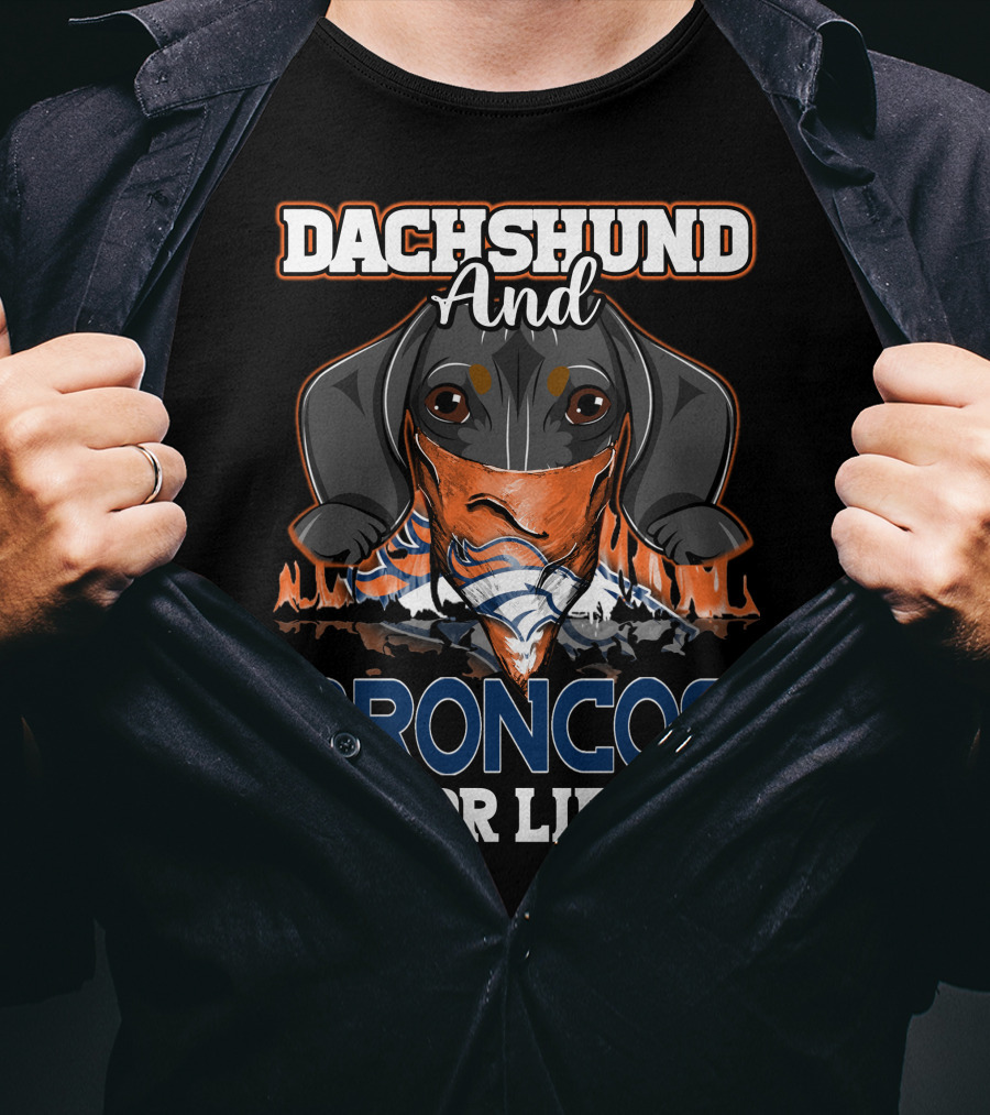 Dachshund And Broncos For Life T-Shirt