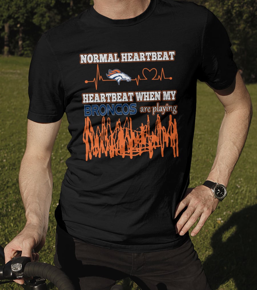 Normal Heartbeat Heartbeat When My Broncos Are Playing Denver Broncos T-Shirt