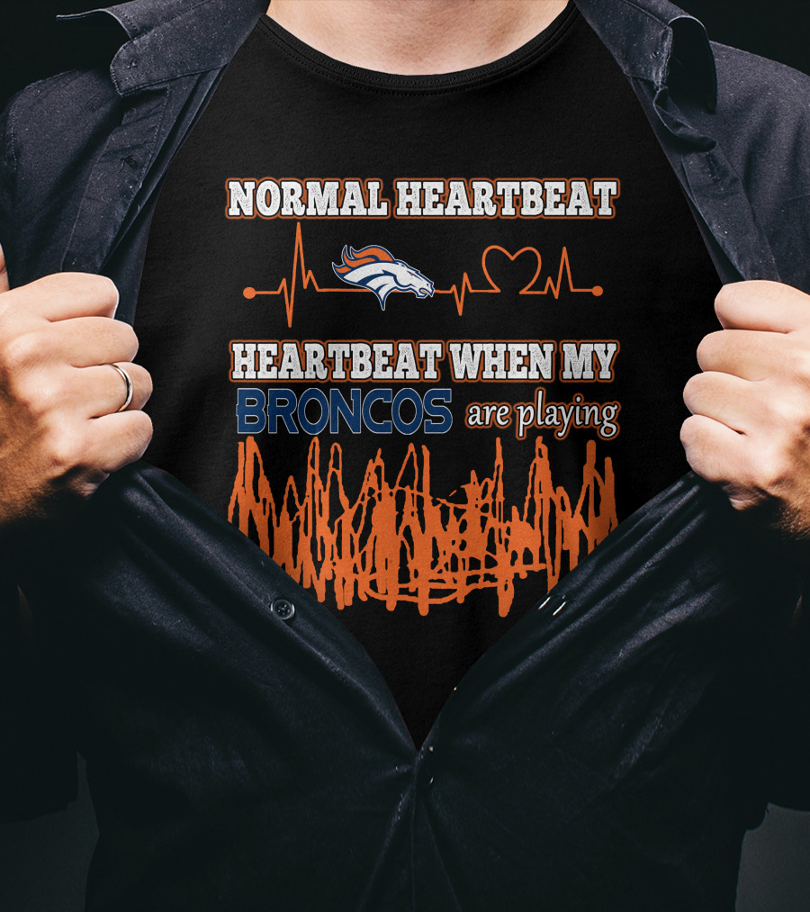 Normal Heartbeat Heartbeat When My Broncos Are Playing Denver Broncos T-Shirt