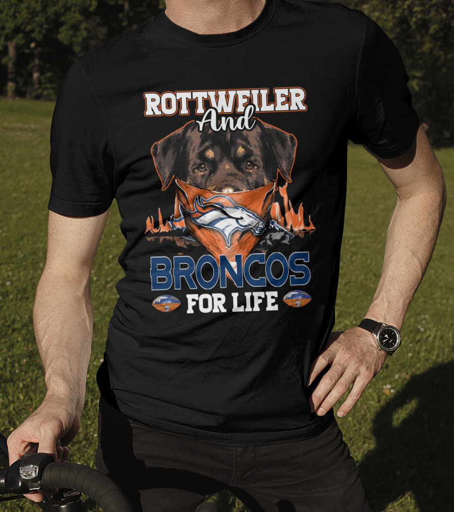 Rottweiler And Broncos For Life Denver Broncos T-Shirt