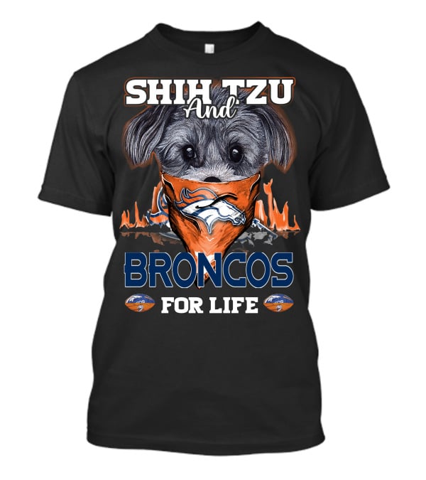 SHIH TZU AND BRONCOS FOR LIFE Denver Broncos T-Shirt