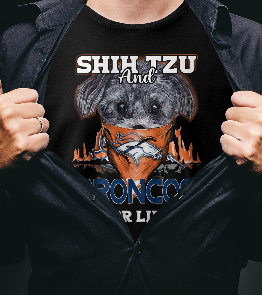 SHIH TZU AND BRONCOS FOR LIFE Denver Broncos T-Shirt