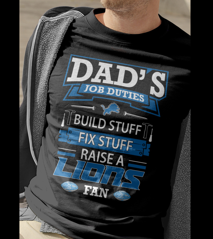 Dad's Job Duties Build Stuff Fix Stuff Raise A Lions Fan T-Shirt