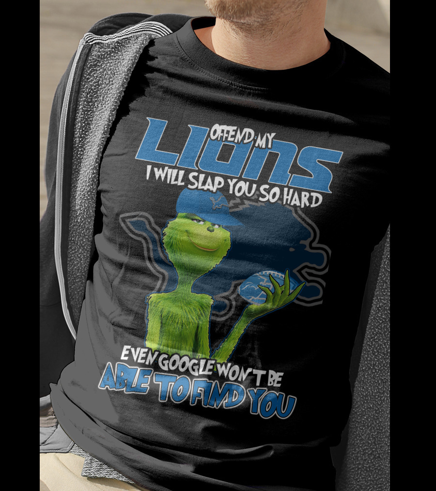 Offend My Lions I Will Slap You So Hard Even Google Won't Be Able To Find You T-Shirt