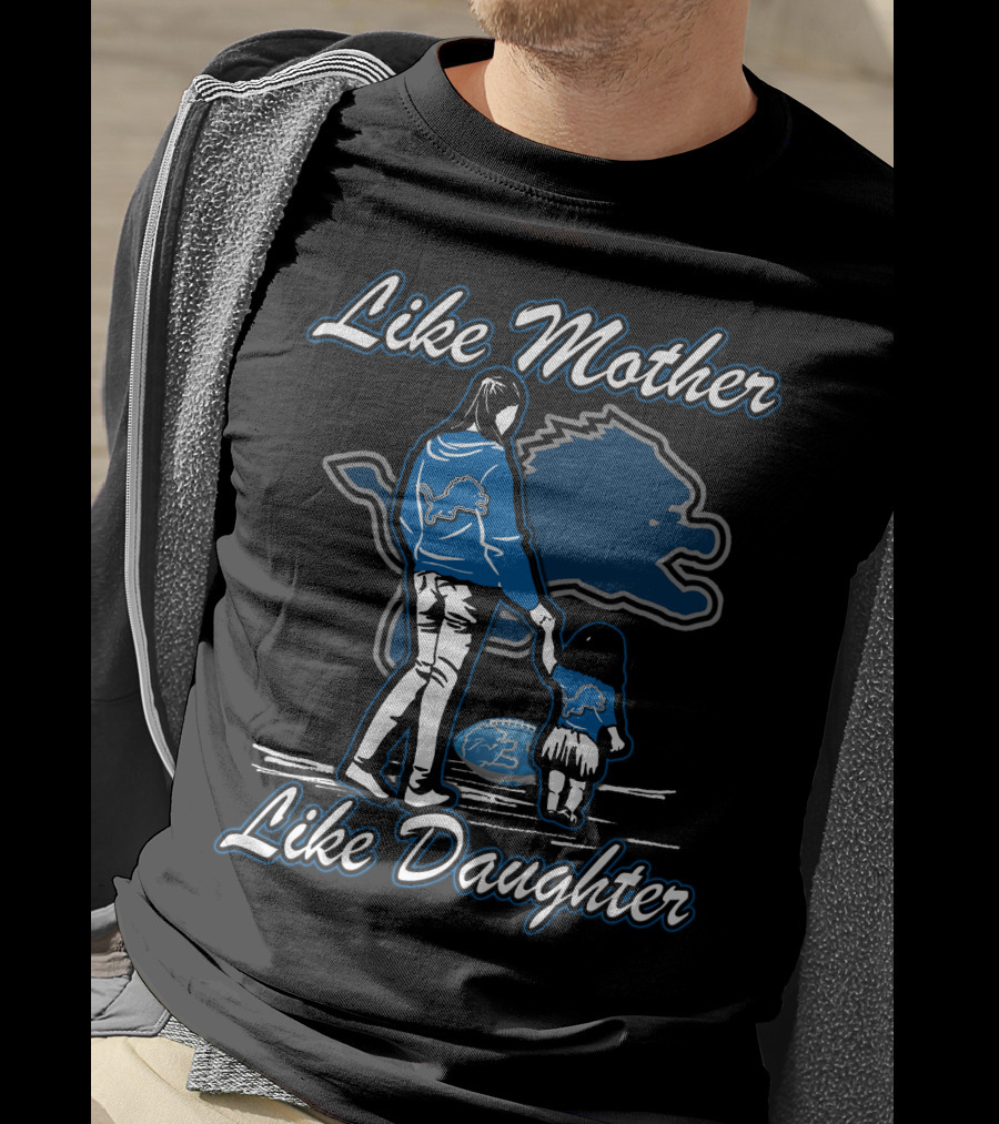 Like Mother Like Daughter Detroit Lions T-Shirt