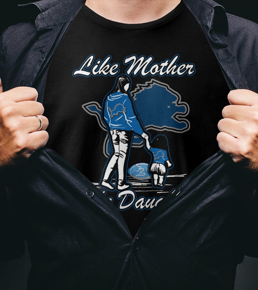 Like Mother Like Daughter Detroit Lions T-Shirt