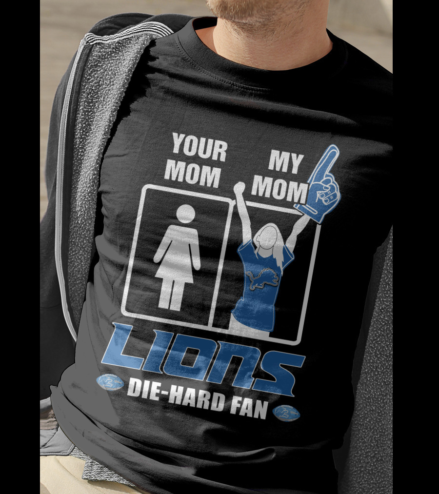 Your Mom My Mom Lions Die-Hard Fan T-Shirt