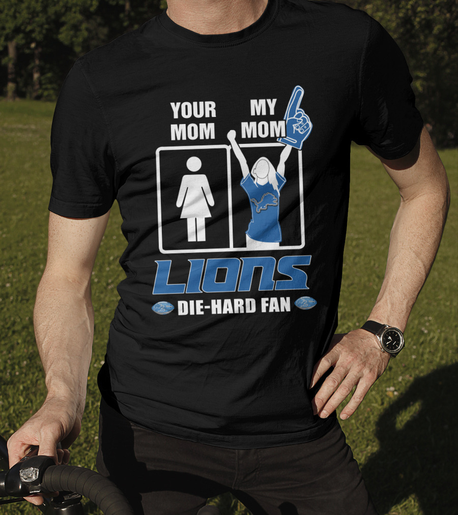 Your Mom My Mom Lions Die-Hard Fan T-Shirt