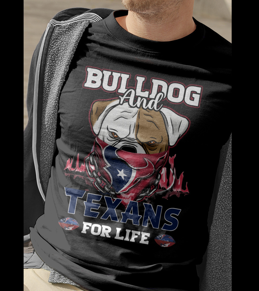 Bulldog And Texans For Life T-Shirt