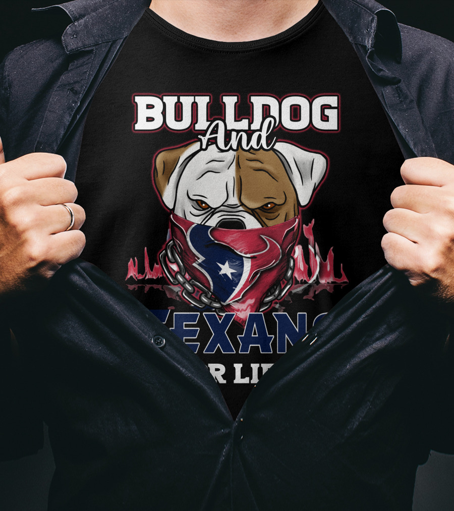Bulldog And Texans For Life T-Shirt