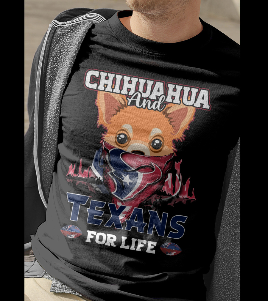 Chihuahua And Texans For Life Houston T-Shirt