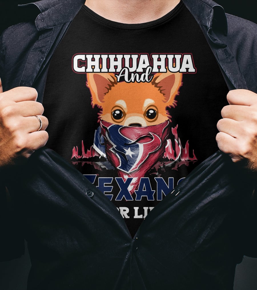 Chihuahua And Texans For Life Houston T-Shirt