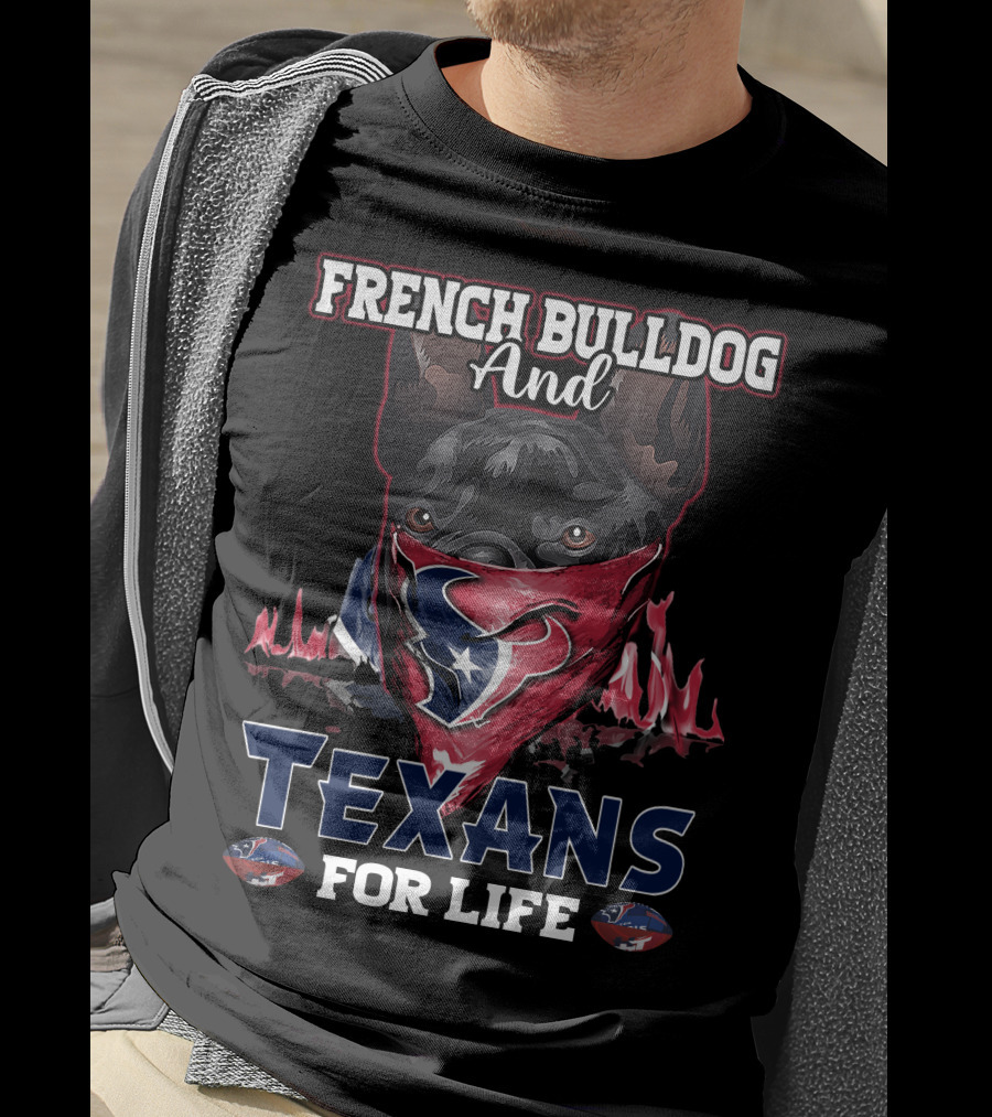 French Bulldog And Texans For Life T-Shirt