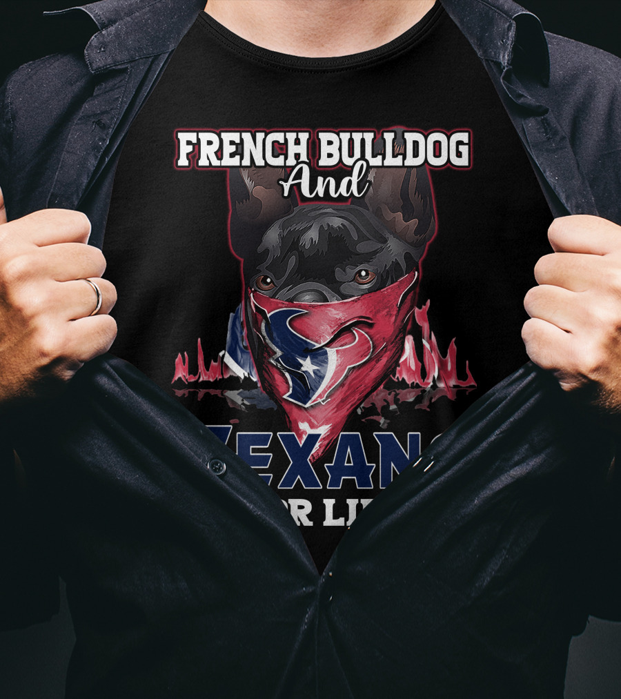 French Bulldog And Texans For Life T-Shirt