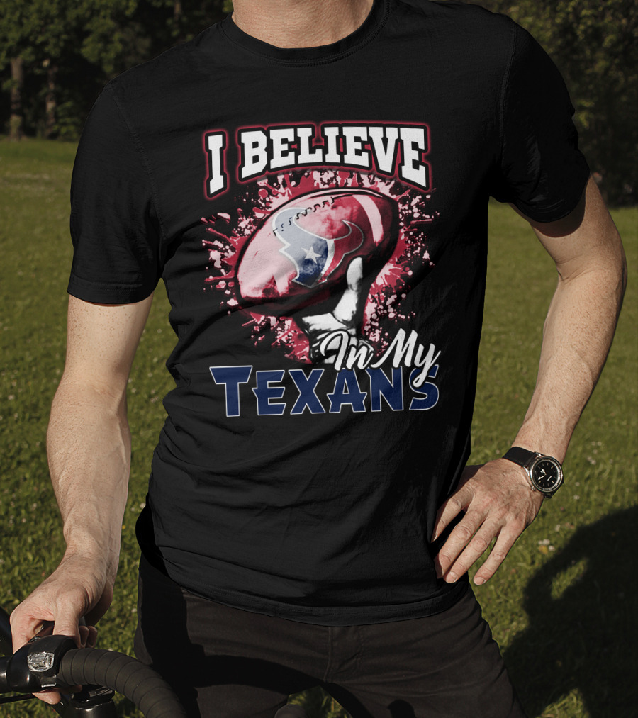 I Believe In My Texans T-Shirt