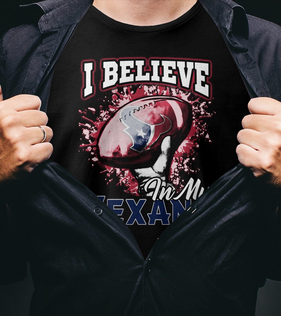I Believe In My Texans T-Shirt
