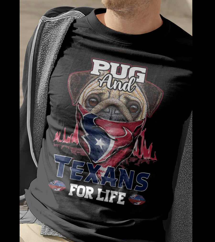 Pug And Texans For Life T-Shirt