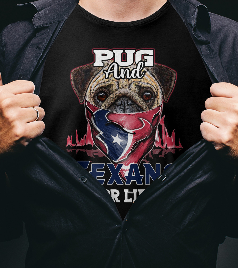 Pug And Texans For Life T-Shirt