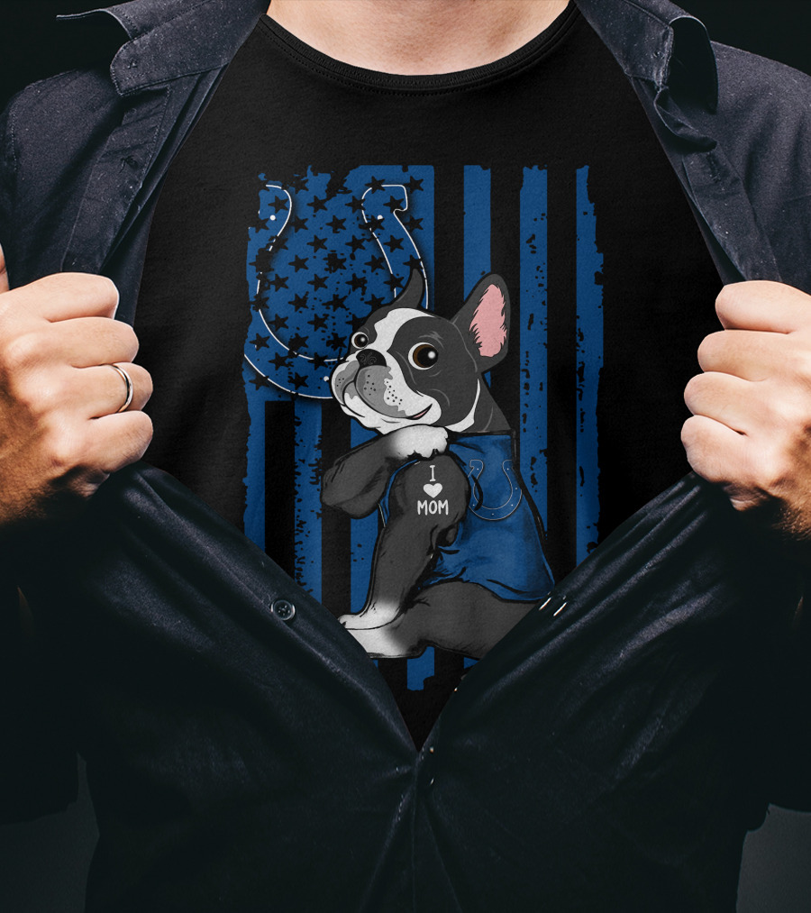 Boston Terrier I Love Mom Indianapolis Colts T-Shirt