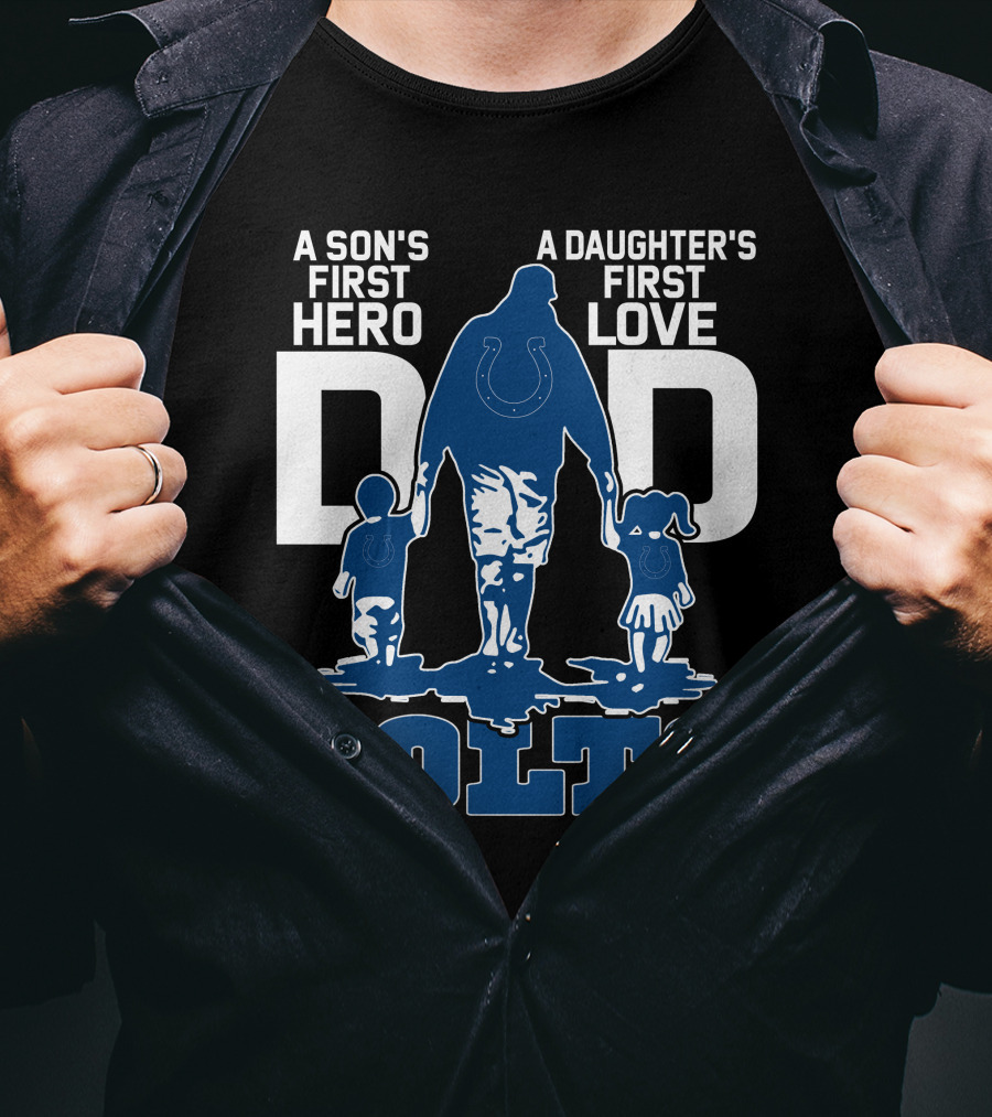 A Son's First Hero A Daughter's First Love Dad Colts T-Shirt
