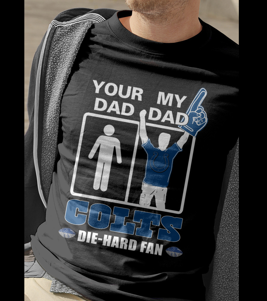 Your Dad My Dad Colts Die-Hard Fan T-Shirt