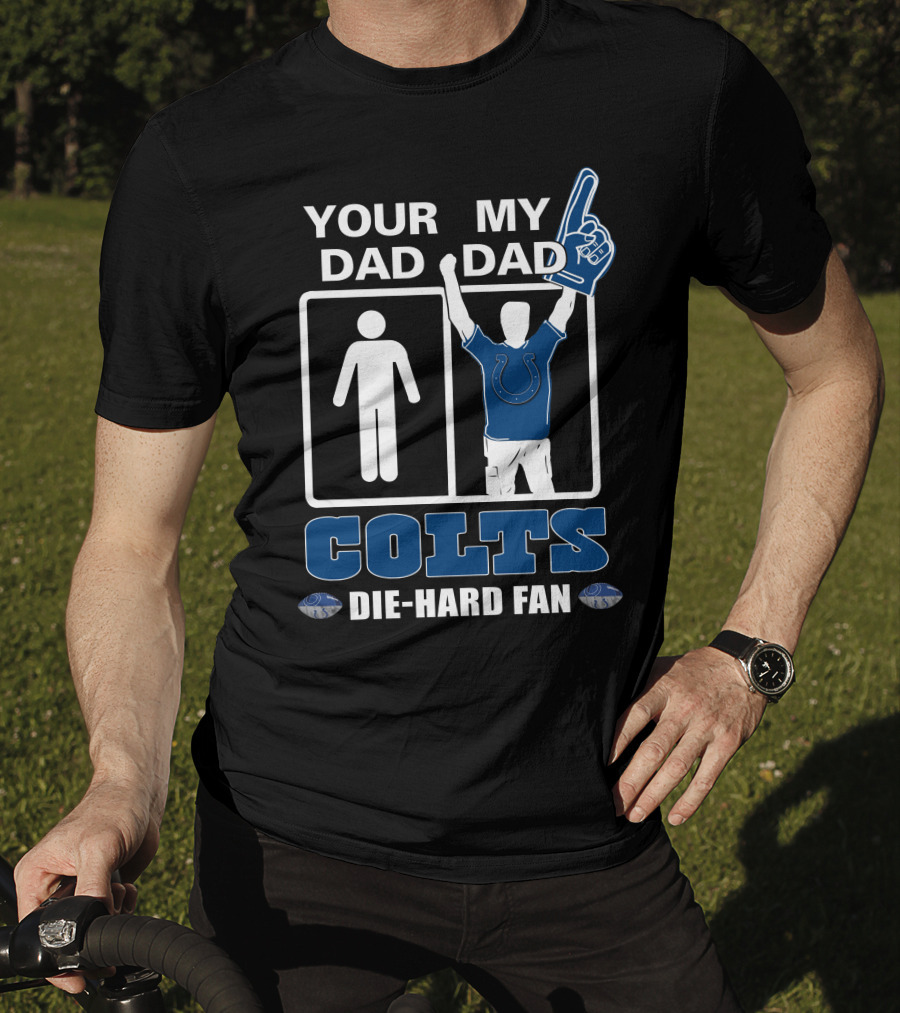 Your Dad My Dad Colts Die-Hard Fan T-Shirt